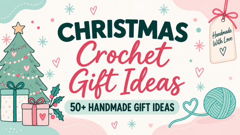 Christmas Crochet Gift Ideas: 50+ Handmade Gifts for Everyone