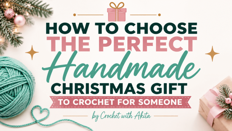 How to Choose the Perfect Handmade Christmas Gift To Crochet For Someone